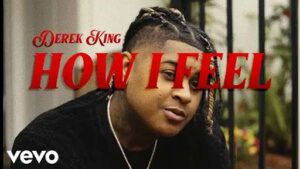 How I Feel Lyrics Derek King