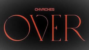 Over Lyrics Chvrches