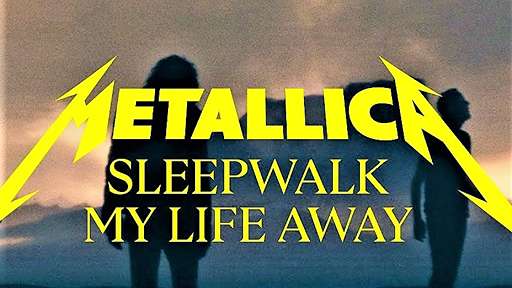 Sleepwalk My Life Away Lyrics Metallica